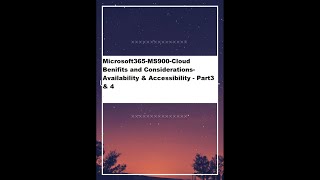 2.Microsoft 365-MS900- Cloud Benefits & Considerations -Availability and accessibility Part 3 & 4