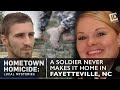 The Fayetteville Soldier Who Didn't Make It Home | Hometown Homicide: Local Mysteries