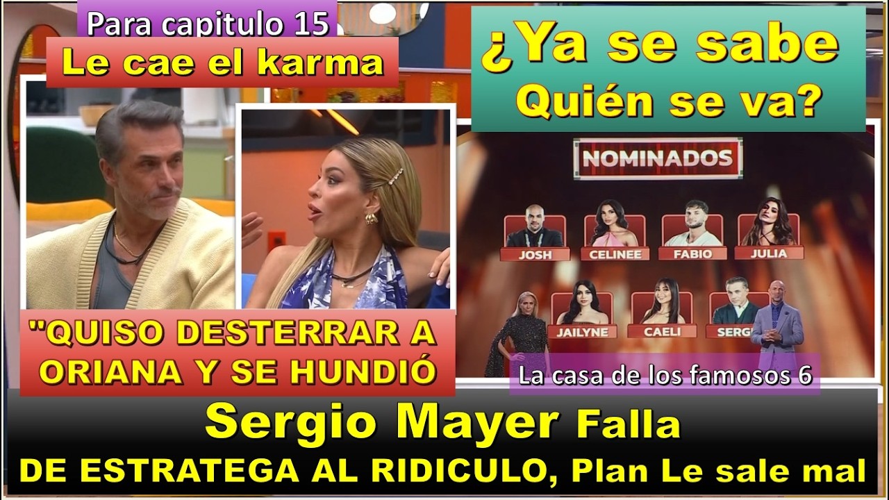 Le cae el karma a Mayer QUISO DESTERRAR A ORIANA Y SE HUNDIÓ Nominados y sale para Capitulo 15 LCDLF