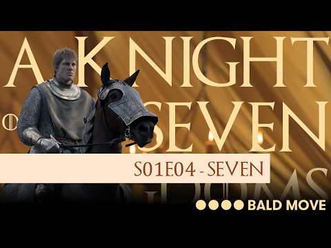 A Knight of the Seven Kingdoms S01E04 - Seven review