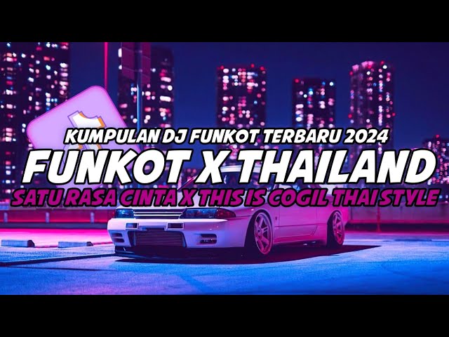 DJ FUNKOT X THAILAND SATU RASA CINTA X THIS IS COGIL | DJ FUNKOT TERBARU FULL BASS class=