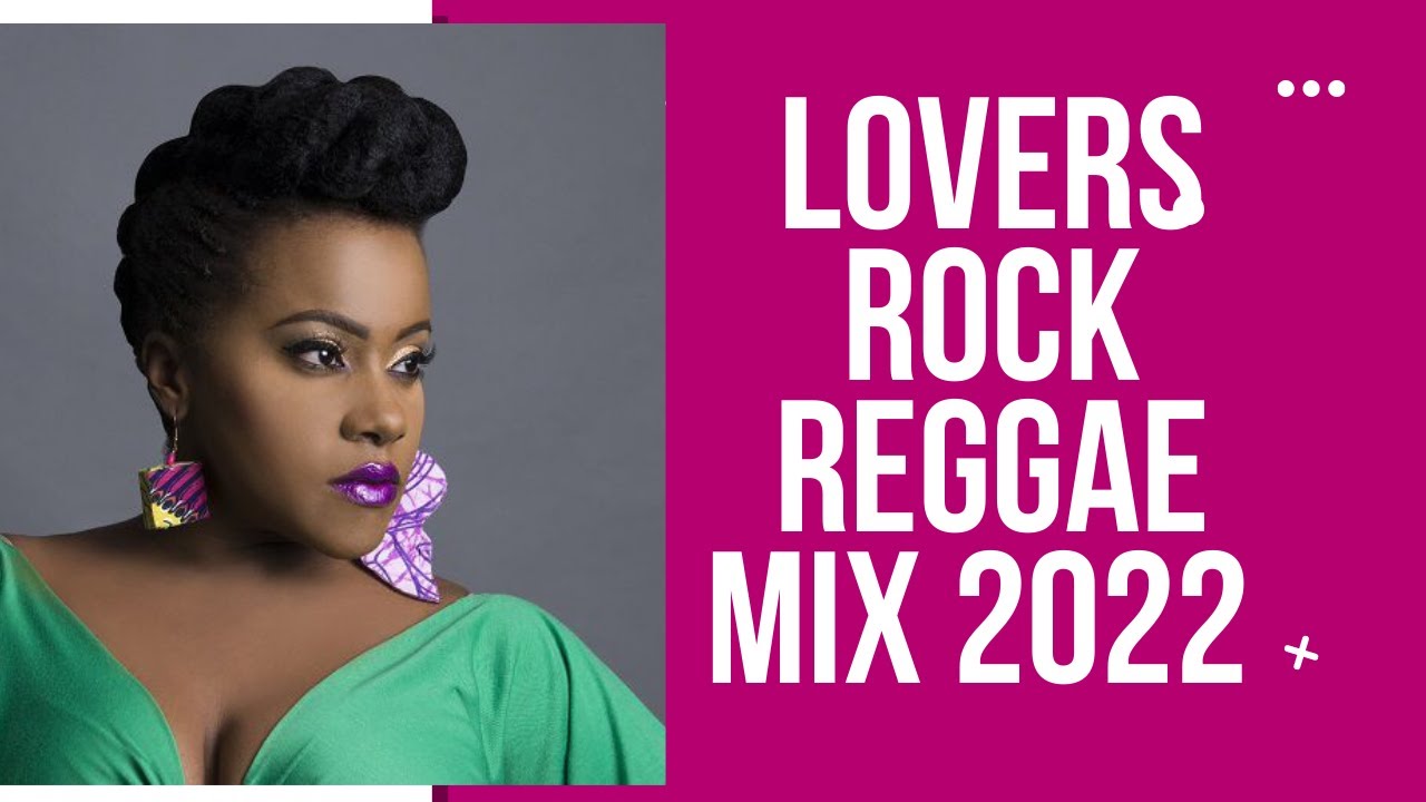 LOVERS ROCK REGGAE MIX 2022 ETANA,CRIS MARTIN,TARRUS RILEY,CHRONIXX