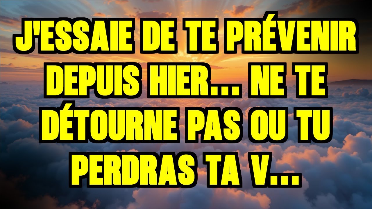 J'ESSAIE DE TE PRÉVENIR DEPUIS HIER... NE TE DÉTOURNE PAS OU TU PERDRAS TA V...