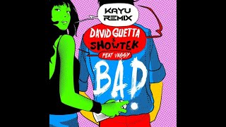 David Guetta & Showtek - Bad ft. Vassy (KAYU Remix) [Extended Mix] Resimi