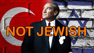 Mustafa Kemal Atatürk WAS NOT Jewish