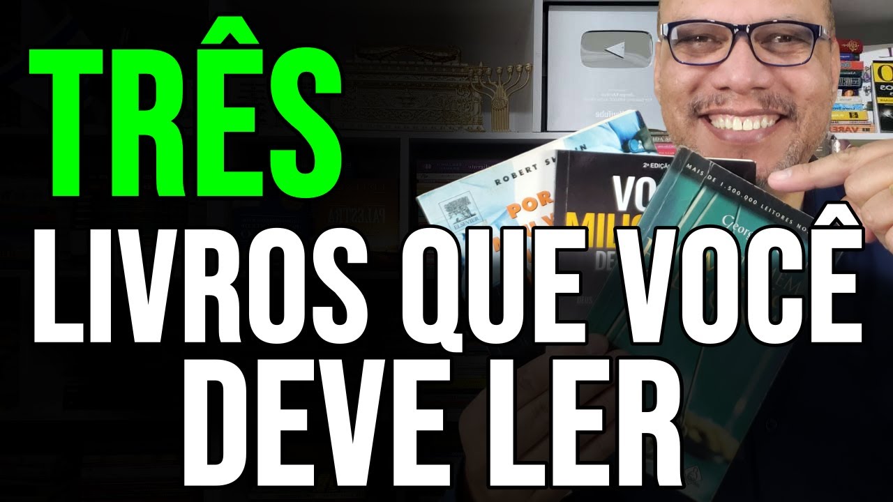 3 LIVROS QUE MUDARAM A MINHA VIDA E VOCÊ DEVERIA LER PRA MUDAR A SUA ...