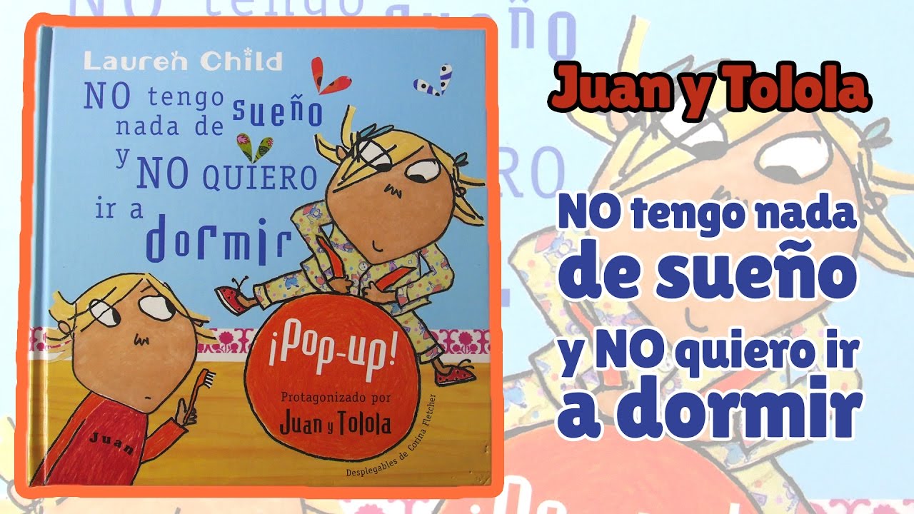 Juan Y Tolola No Tengo Sueno Y No Me Quiero Ir A Dormir Lauren