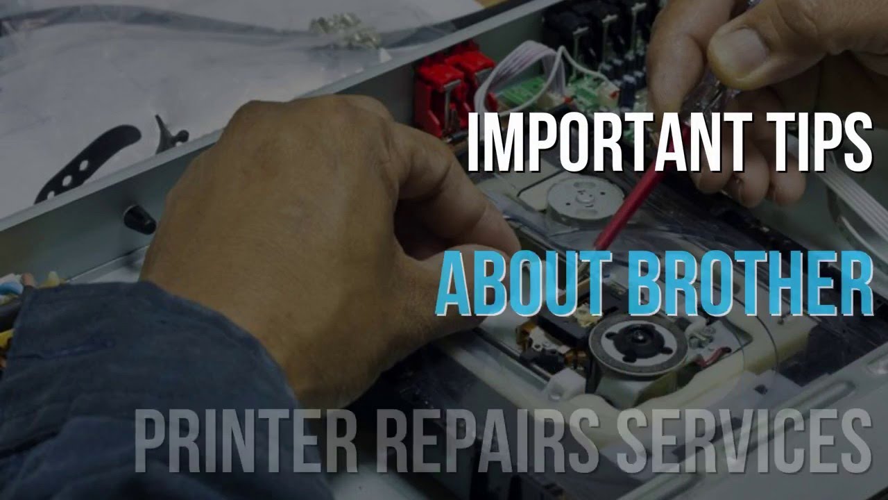 Brother printer repairs Important tips about brother printer repairs