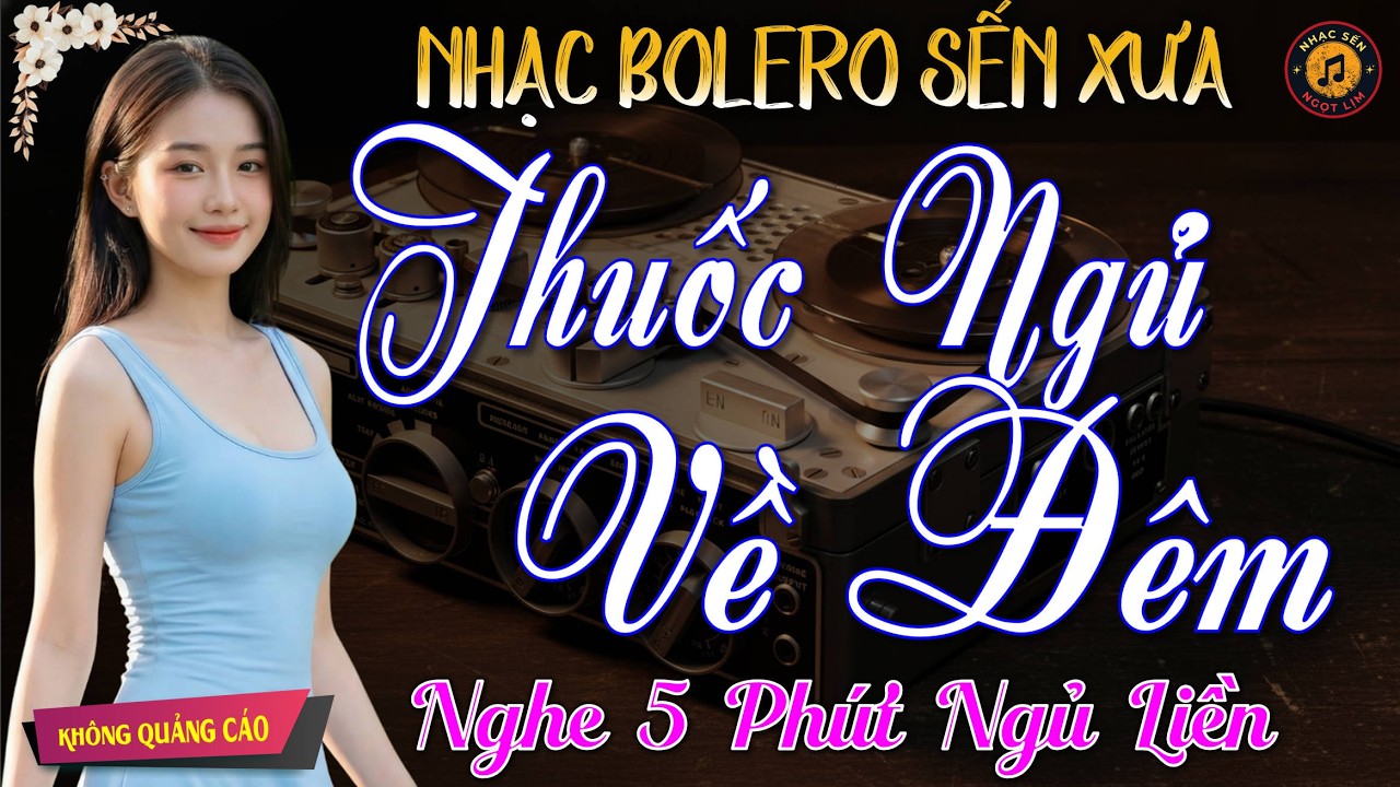 Nhạc Bolero Dễ Nghe Dễ Ngủ – LK Nhạc Vàng Xưa Mới Ra Lò Cực Êm Tai, Mất Ngủ Bật Nhẹ Là Ngủ Cực Sâu