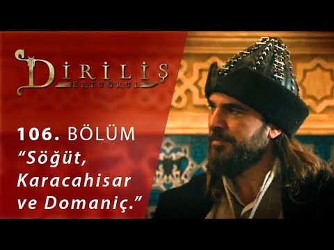 Diriliş Ertuğrul 106. Bölüm - Sögüt, Karacahisar ve Domaniç