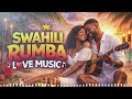 Best Swahili Rumba Love Songs Playlist Malaika Wangu Nakutaka Milele Mbili Mioyo Romantic Hits 
