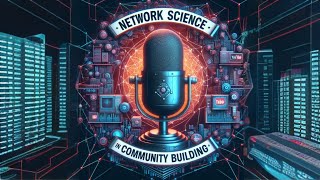 Network Science in Community Building | Ft. Katerina from Together Crew