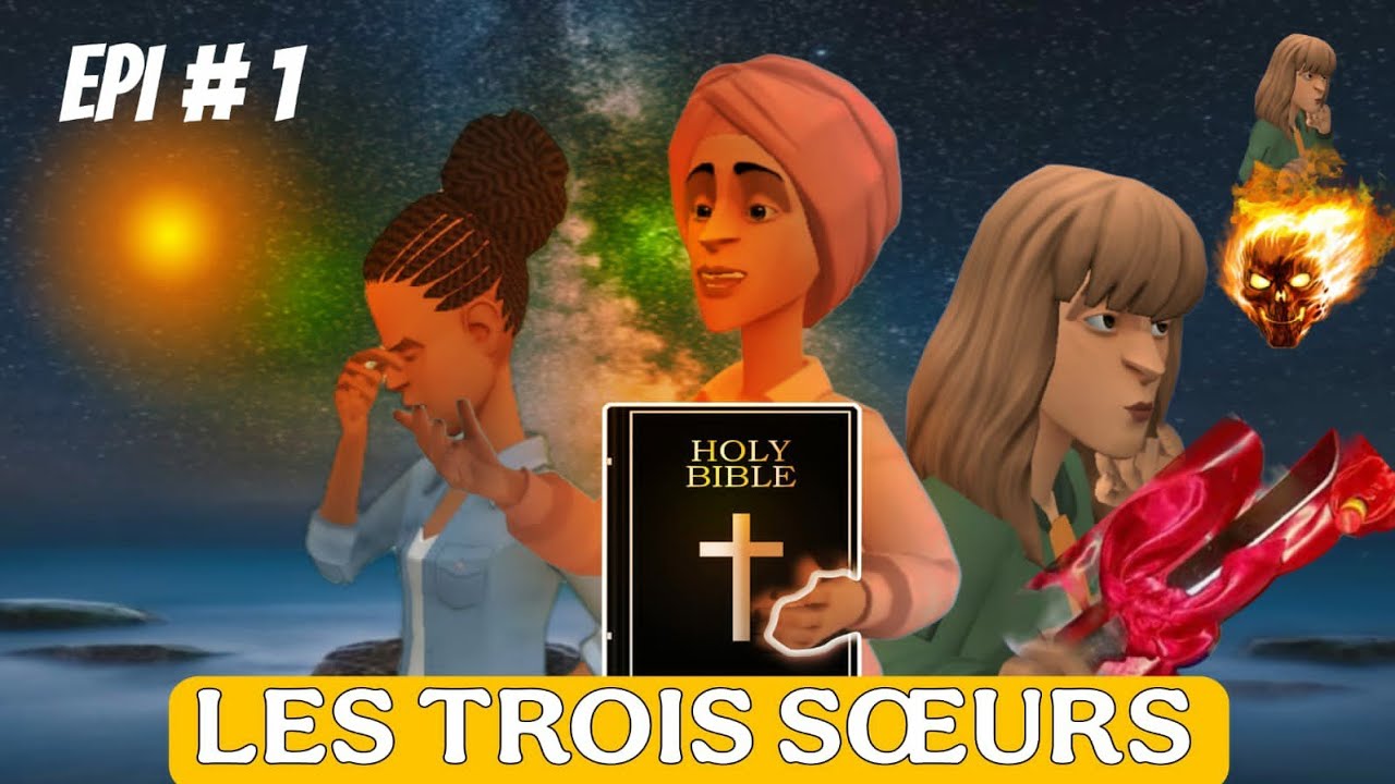 LES TROIS SŒURS // Saisons 1 Episode 1 (animation chrétienne) KICHA ...