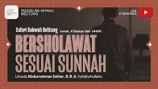 [SAFARI BELITUNG] Bersholawat Sesuai Sunnah - Ustadz Abdurrahman Zahier, BBA