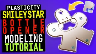 Plasticity |   Step-by-Step TUTORIAL #6 | Smiley Star Bottle Opener