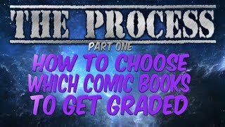How To Choose Which Comic Books To Get Professionally Graded "THE PROCESS" Part 1 of 4