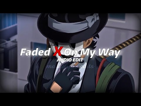 𝙁𝙖𝙙𝙚𝙙 𝙓 𝙊𝙣 𝙈𝙮 𝙒𝙖𝙮 𝘼𝙪𝙙𝙞𝙤 𝙀𝙙𝙞𝙩