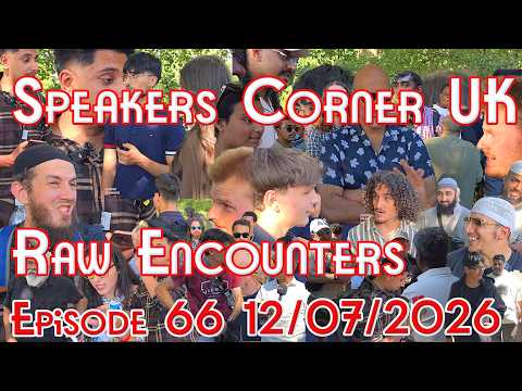 Speakers' Corner UNCUT FULL DAY 🔥 EP66 | Christian Muslim Debates & Street Encounters | 12/07/2026