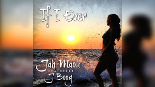 Video thumbnail of "Jah Maoli - If I Ever (feat. J Boog)"