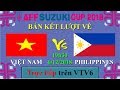 Trực tiếp ĐT VIỆT NAM vs ĐT PHILIPPINES 19h30’ 6-12-2018 trên VTV6 (NHẬN ĐỊNH) AFF Cup 2018