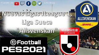 PES 2021 Nuevas Ligas JLeague 1, Liga Sueca "Allsvenskan" 🚨🚨😱😱😮😮🙏🏻🙏🏻👀👀😮😮
