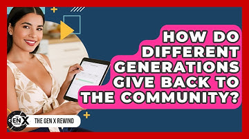 How Do Different Generations Give Back To The Community? - The Gen X Rewind