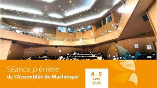 Séance Plénière de l'Assemblée de Martinique - 5  Avril 2024