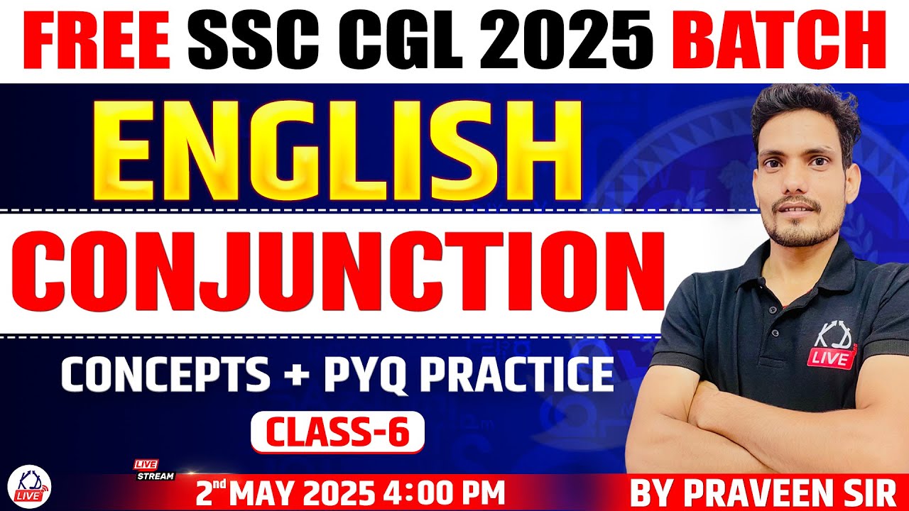 CONJUNCTION | CLASS 06 | CONCEPTS & PYQs  | FREE SSC CGL 2025 BATCH | ENGLISH BY PRAVEEN SIR