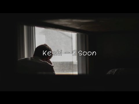 "널 지금 잊으면 이른걸까?"  Keshi - 2 Soon [가사/번역/자막]