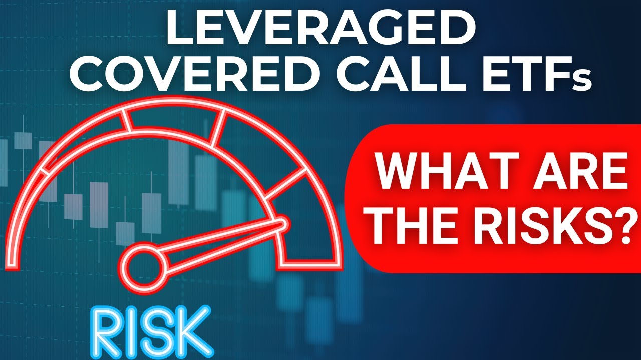 LEVERAGED Covered Call ETFs What Are The RISKS Leveraged Vs NON LEVERAGED Covered Call ETFs What Are The RISKS Leveraged Vs NON