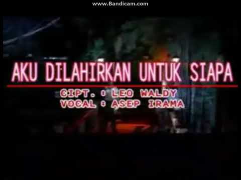 Asep iRama - Aku DiLahirkan Untuk Siapa (Karaoke No Vocal)