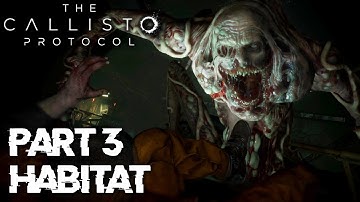 IT JUST KEEPS GETTING SCARIER! | The Callisto Protocol - Part 3 - Habitat (FULL)