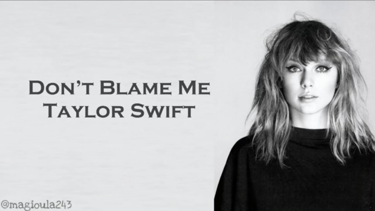 Taylor Swift - Don't Blame Me (Lyrics) - YouTube Music.