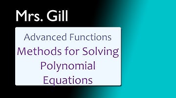 MHF4U: Methods for Solving Polynomial Equations (Recap)