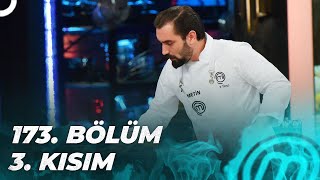 MASTERCHEF TÜRKİYE 173.  BÖLÜM 3. KISIM