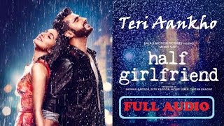 Teri Ankho – Full Audio Song | Half Girlfriend | Shraddha Kapoor | Arjun Kapoor| Anjit singh