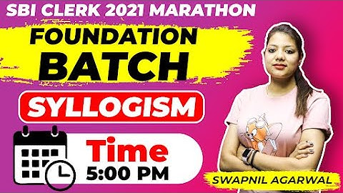 Daily 5:00 PM SBI Clerk 2021 Marathon | SBI Foundation Batch - Syllogism by Swapnil Agarwal