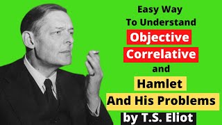Objective Correlative | Hamlet And His Problems by T.S. Eliot | Literary Criticism