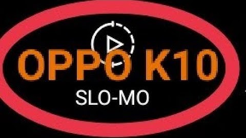 OPPO K10 slow motion video, how to record slow motion video, oppo K10 slow motion video camera setti