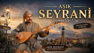 Aşık Seyrani - Gönülden Dile Bir Anadolu Ezgisi