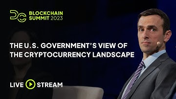 The U.S Governments View of The Cryptocurrency Landscape - DC Blockchain Summit 2023