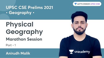 Physical Geography | Part 1 | Marathon Session | UPSC CSE 2021 | Anirudh Malik