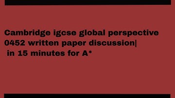Cambridge igcse global perspective 0452 written paper discussion| in 15 minutes for A*
