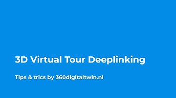 3D Virtual Tour Deeplinking - Tips & trics by 360digitaltwin.nl