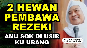 2 HEWAN PEMBAWA REZEKI, ANU SOK DI USIR KU URANG (ABUYA UCI TURTUSI)