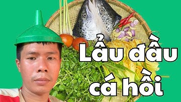 LẨU ĐẦU CÁ HỒI NHÀ LÀM SẼ NHƯ THẾ NÀO - ẨM THỰC NÚI RỪNG TÂY NGUYÊN ĐẮK LẮK - TRÌNH TÀY