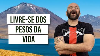 LIVRE-SE DOS PESOS DA VIDA | Marcos Lacerda, psicólogo