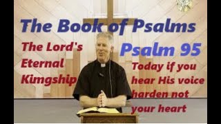 Psalm 95: The Book of Psalms, Catholic Bible Study, Fr. Tim Peters