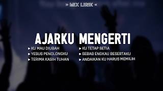 Ajarku Mengerti mix Lirik  Lagu Rohani Penyerahan Hati Pilihan Terbaik 2026