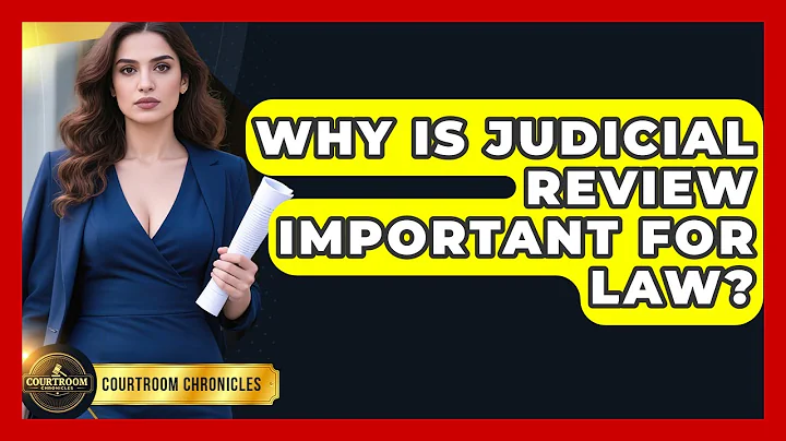 Why Is Judicial Review Important For Law? - Courtroom Chronicles